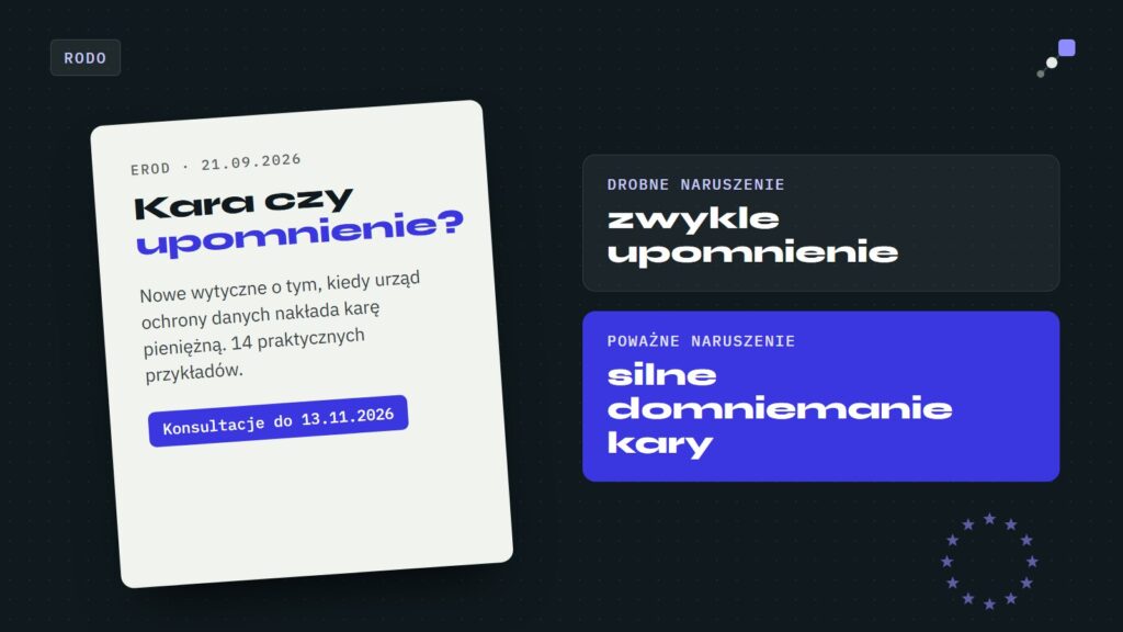 Wytyczne EROD: drobne naruszenie RODO zwykle kończy się upomnieniem, poważne karą